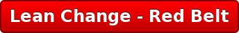 Lean Change - Red Belt